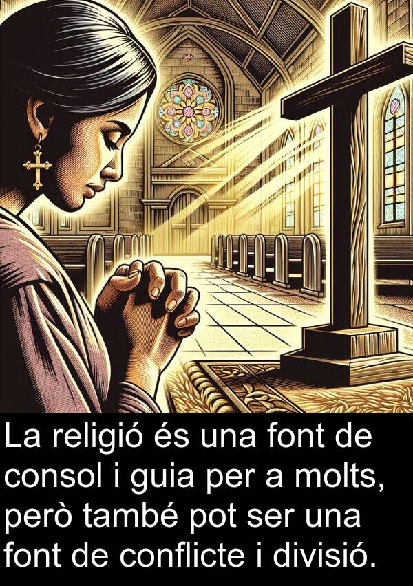 font: La religió és una font de consol i guia per a molts, però també pot ser una font de conflicte i divisió.