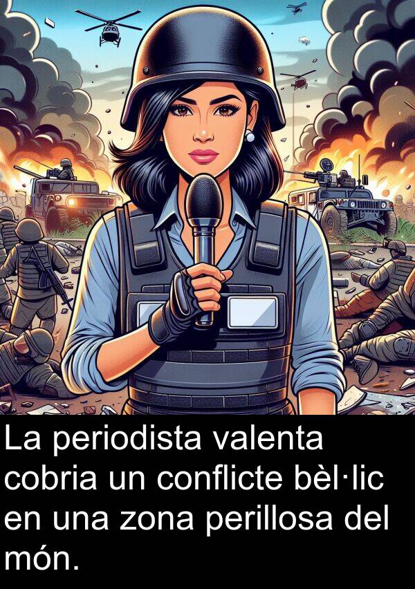 periodista: La periodista valenta cobria un conflicte bèl·lic en una zona perillosa del món.