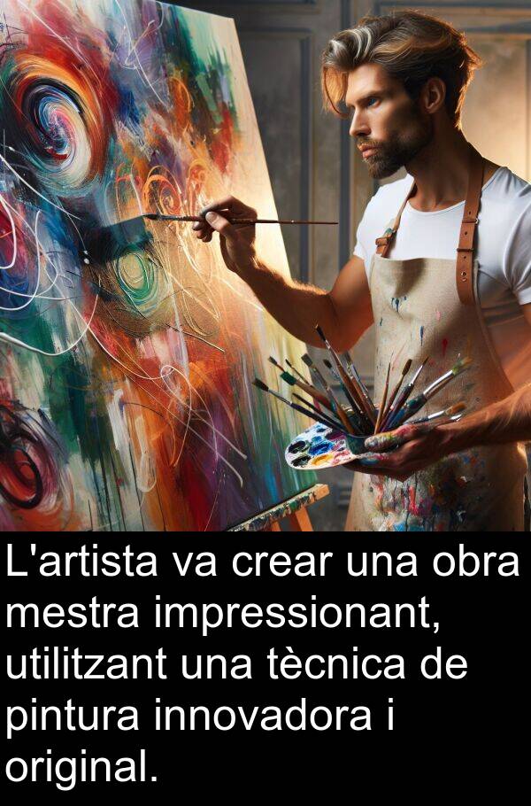 utilitzant: L'artista va crear una obra mestra impressionant, utilitzant una tècnica de pintura innovadora i original.