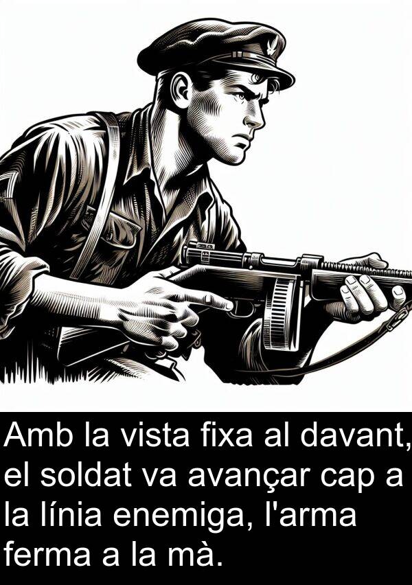 línia: Amb la vista fixa al davant, el soldat va avançar cap a la línia enemiga, l'arma ferma a la mà.