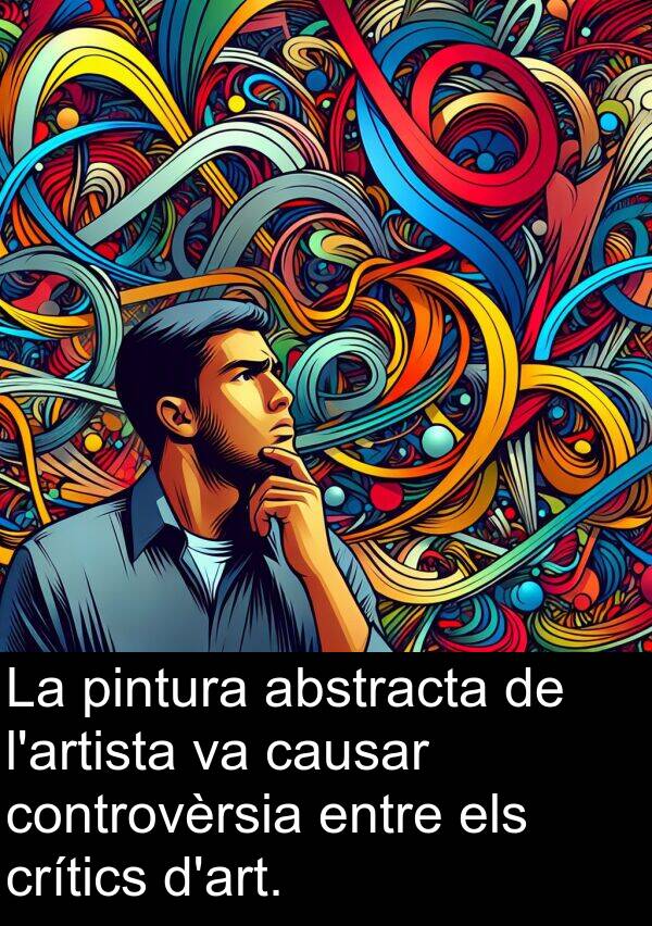 causar: La pintura abstracta de l'artista va causar controvèrsia entre els crítics d'art.