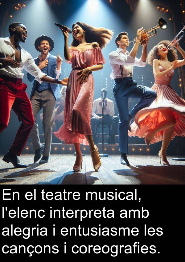 alegria: En el teatre musical, l'elenc interpreta amb alegria i entusiasme les cançons i coreografies.