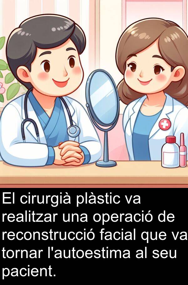 pacient: El cirurgià plàstic va realitzar una operació de reconstrucció facial que va tornar l'autoestima al seu pacient.