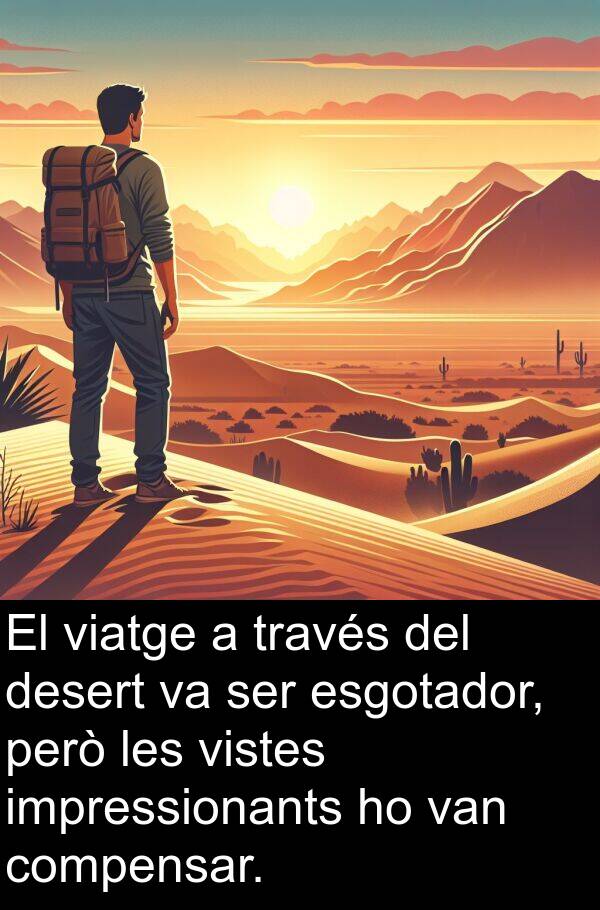 desert: El viatge a través del desert va ser esgotador, però les vistes impressionants ho van compensar.