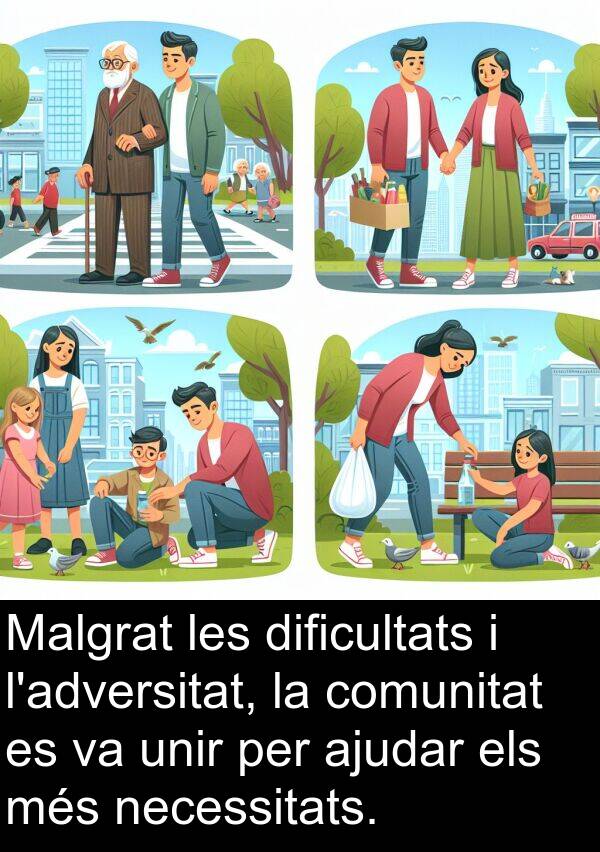 unir: Malgrat les dificultats i l'adversitat, la comunitat es va unir per ajudar els més necessitats.