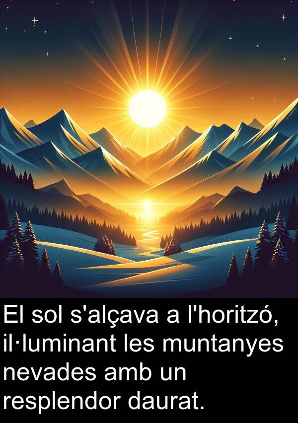 daurat: El sol s'alçava a l'horitzó, il·luminant les muntanyes nevades amb un resplendor daurat.