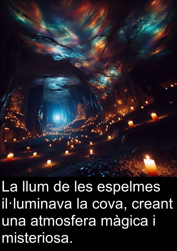 llum: La llum de les espelmes il·luminava la cova, creant una atmosfera màgica i misteriosa.