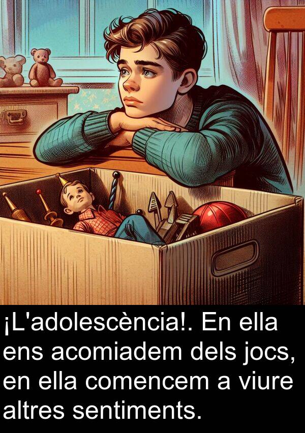 jocs: ¡L'adolescència!. En ella ens acomiadem dels jocs, en ella comencem a viure altres sentiments.