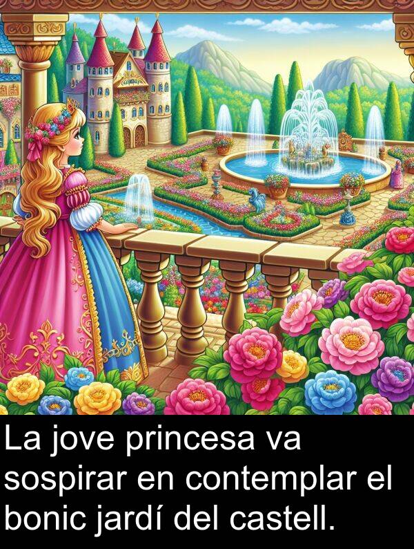 jardí: La jove princesa va sospirar en contemplar el bonic jardí del castell.