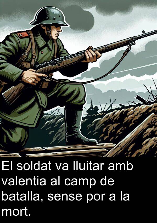 batalla: El soldat va lluitar amb valentia al camp de batalla, sense por a la mort.