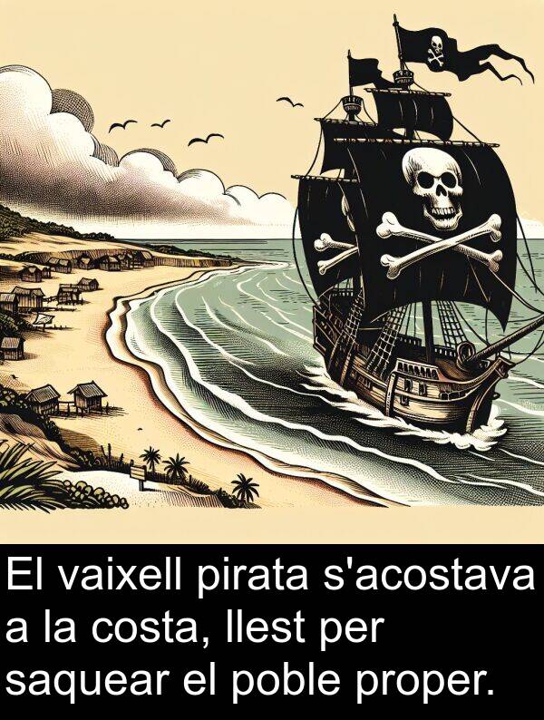 llest: El vaixell pirata s'acostava a la costa, llest per saquear el poble proper.