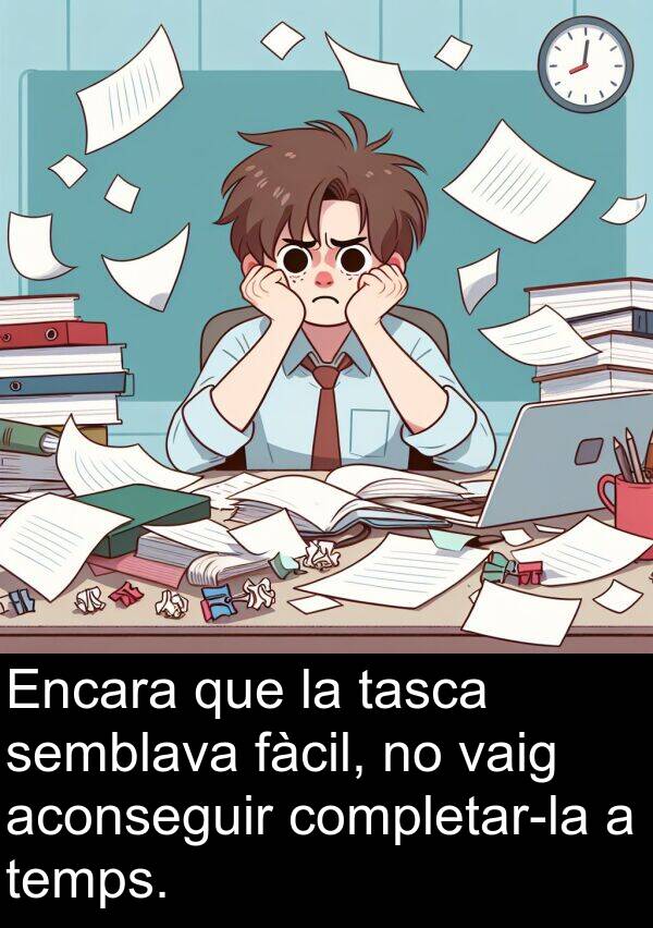 aconseguir: Encara que la tasca semblava fàcil, no vaig aconseguir completar-la a temps.