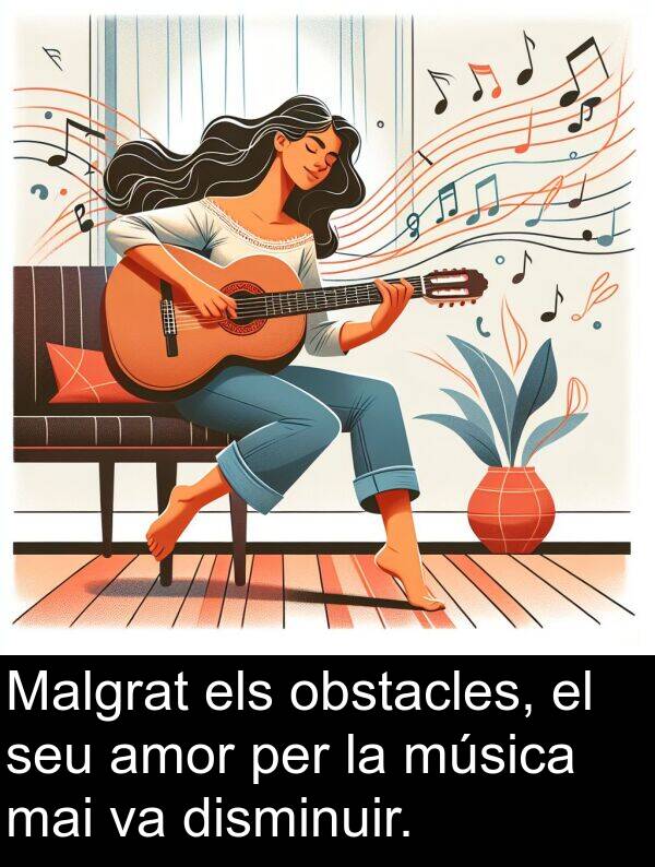 obstacles: Malgrat els obstacles, el seu amor per la música mai va disminuir.