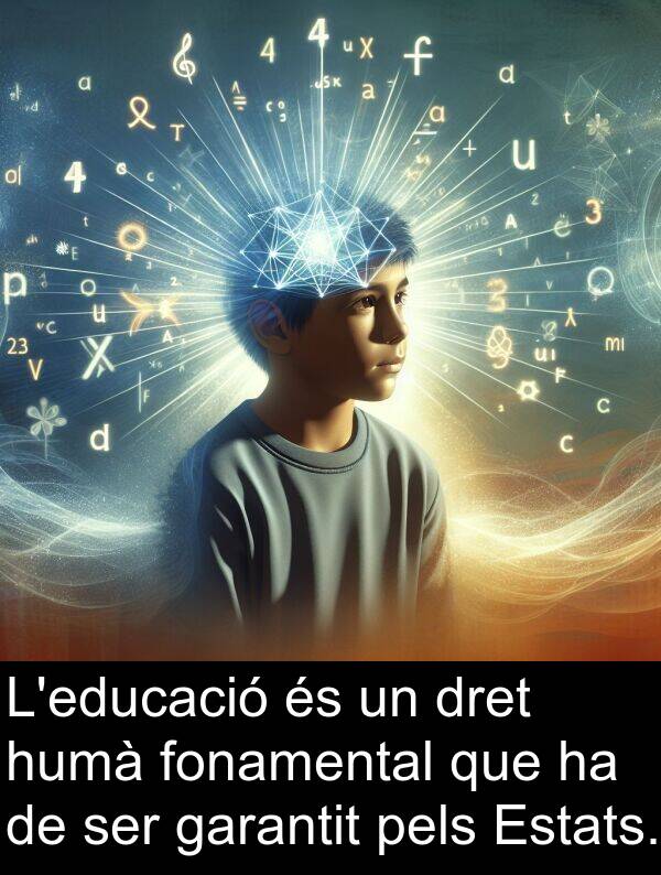 pels: L'educació és un dret humà fonamental que ha de ser garantit pels Estats.