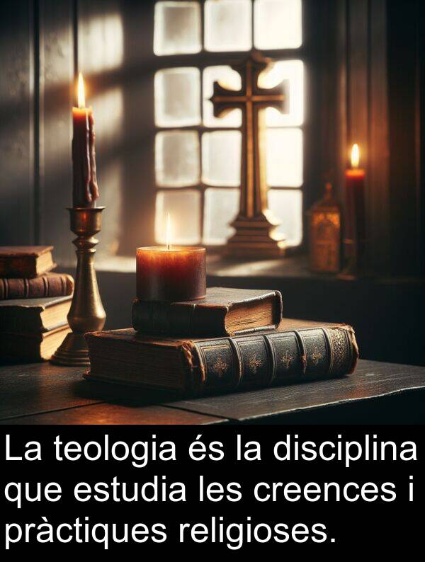 religioses: La teologia és la disciplina que estudia les creences i pràctiques religioses.