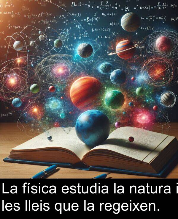 lleis: La física estudia la natura i les lleis que la regeixen.