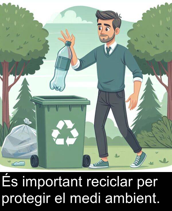 medi: És important reciclar per protegir el medi ambient.