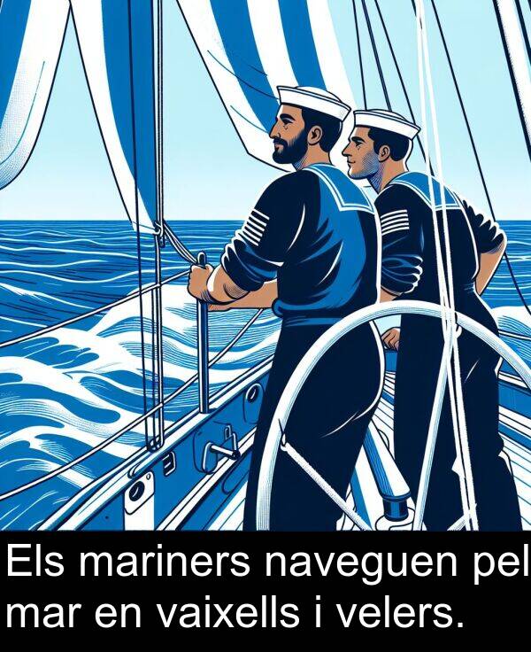 pel: Els mariners naveguen pel mar en vaixells i velers.