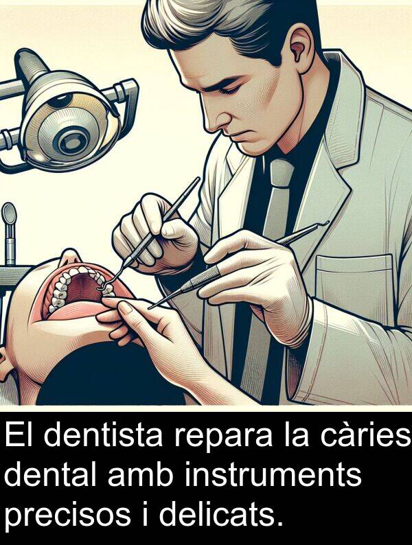 dentista: El dentista repara la càries dental amb instruments precisos i delicats.