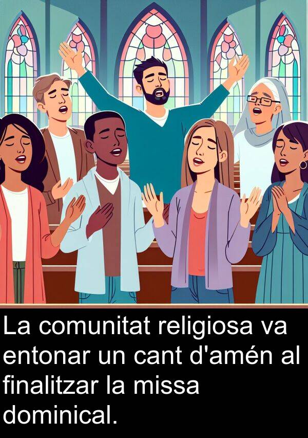 cant: La comunitat religiosa va entonar un cant d'amén al finalitzar la missa dominical.