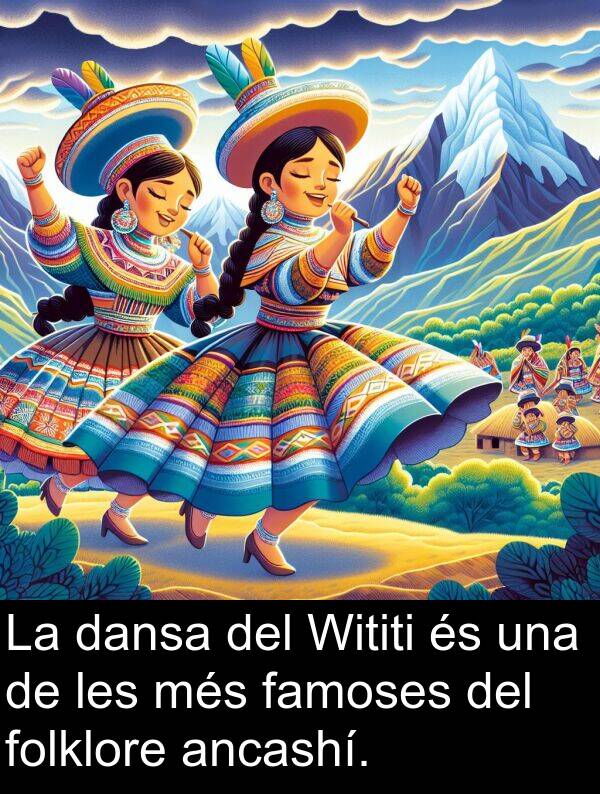 dansa: La dansa del Wititi és una de les més famoses del folklore ancashí.