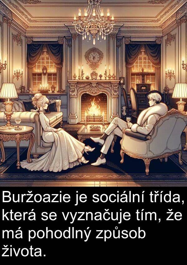 života: Buržoazie je sociální třída, která se vyznačuje tím, že má pohodlný způsob života.