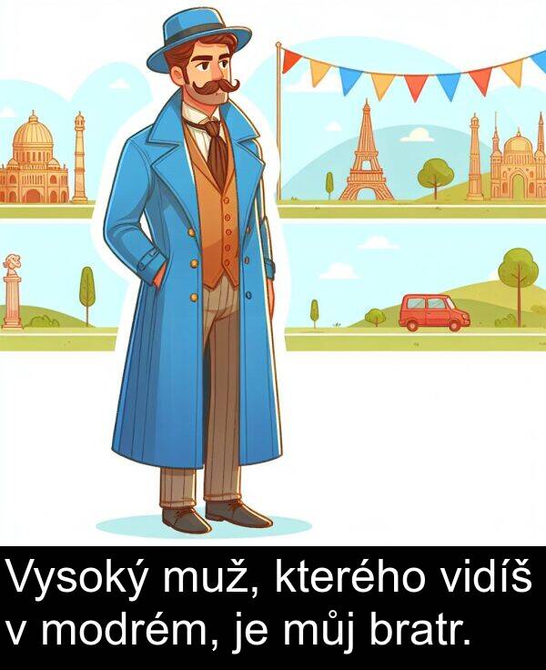 můj: Vysoký muž, kterého vidíš v modrém, je můj bratr.