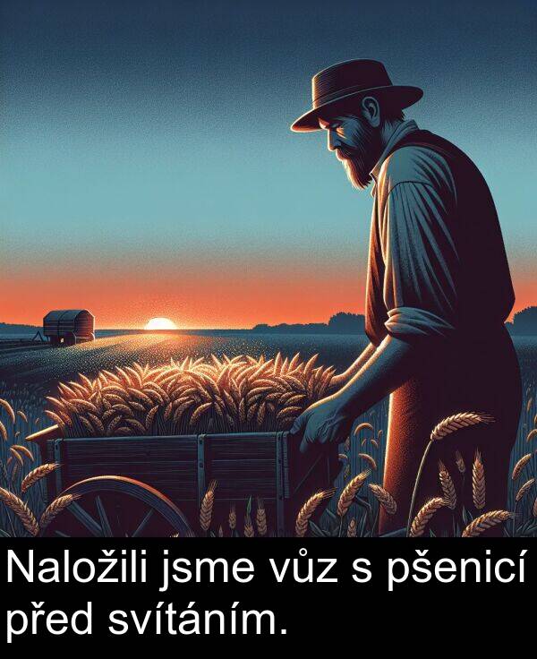 před: Naložili jsme vůz s pšenicí před svítáním.