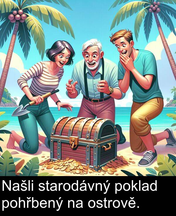 pohřbený: Našli starodávný poklad pohřbený na ostrově.