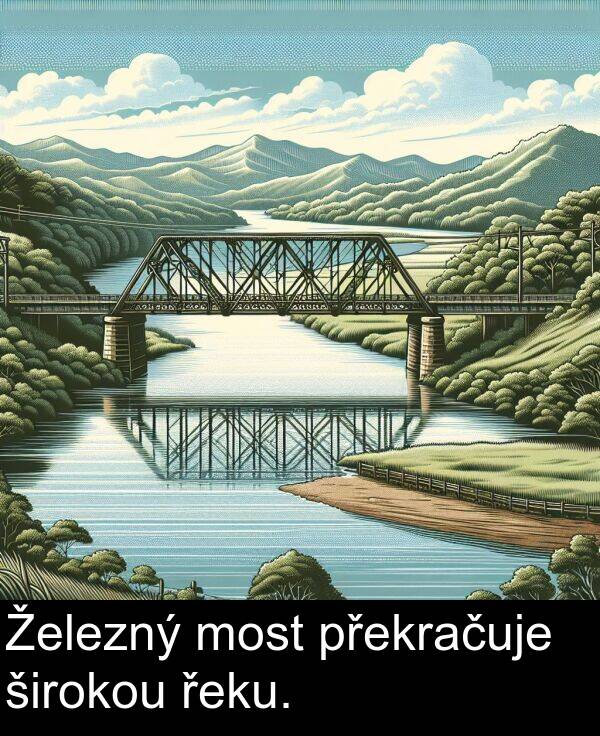 širokou: Železný most překračuje širokou řeku.