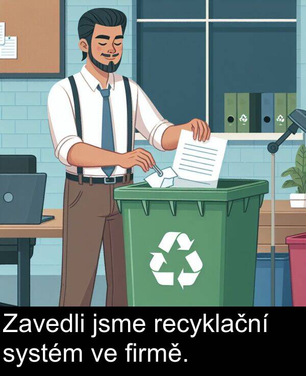 firmě: Zavedli jsme recyklační systém ve firmě.