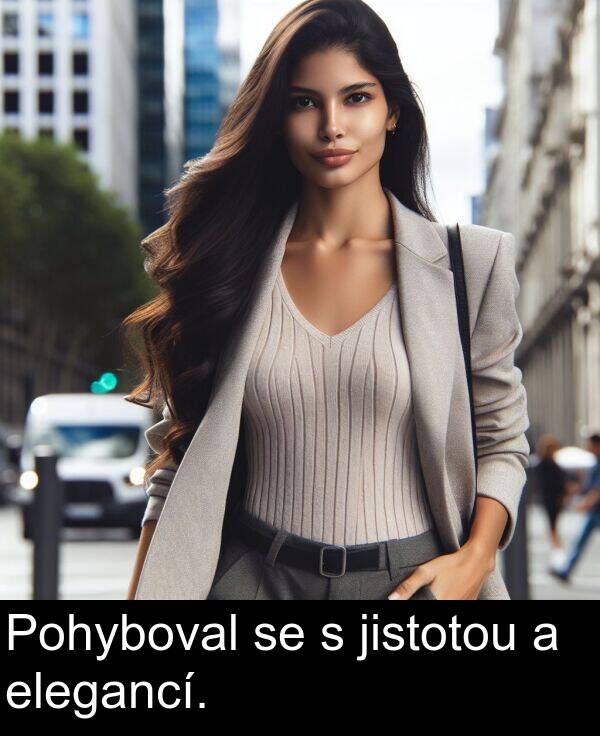 jistotou: Pohyboval se s jistotou a elegancí.