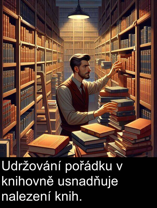 nalezení: Udržování pořádku v knihovně usnadňuje nalezení knih.