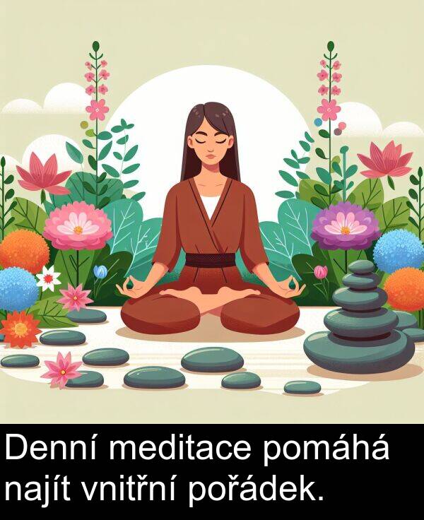 meditace: Denní meditace pomáhá najít vnitřní pořádek.