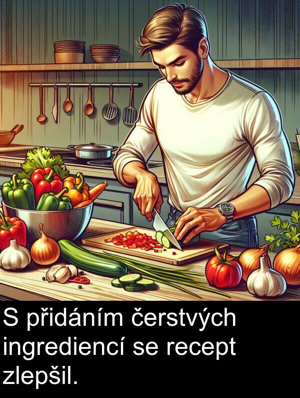 čerstvých: S přidáním čerstvých ingrediencí se recept zlepšil.