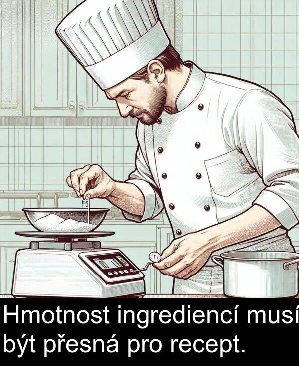 pro: Hmotnost ingrediencí musí být přesná pro recept.