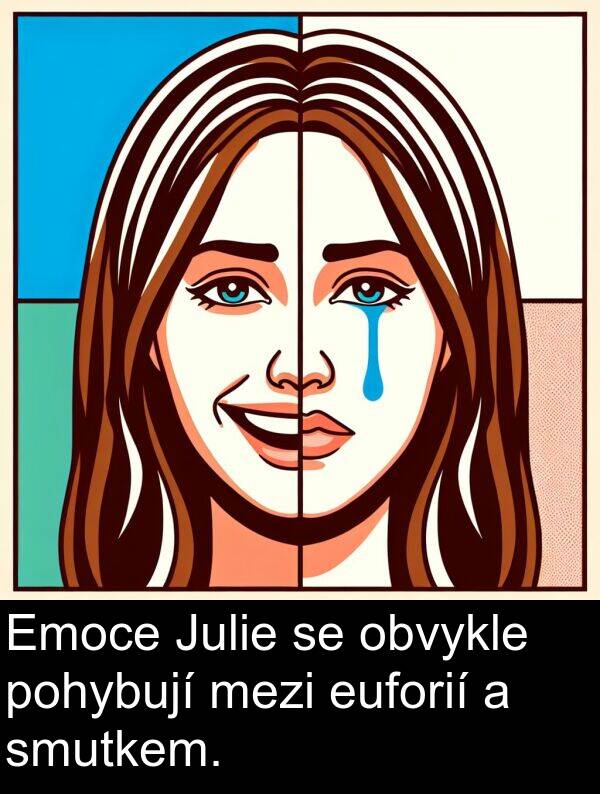 euforií: Emoce Julie se obvykle pohybují mezi euforií a smutkem.