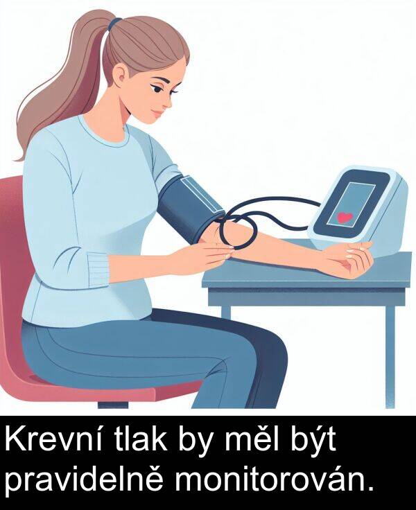 měl: Krevní tlak by měl být pravidelně monitorován.