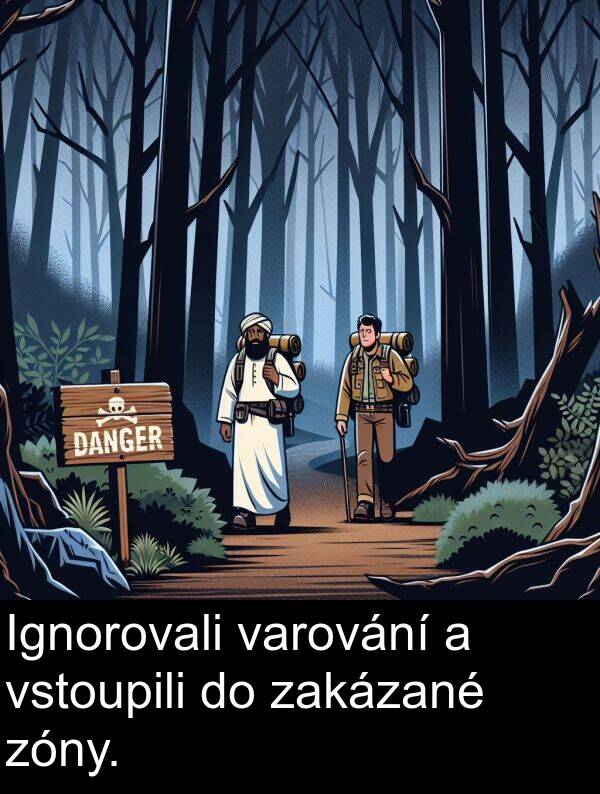 varování: Ignorovali varování a vstoupili do zakázané zóny.