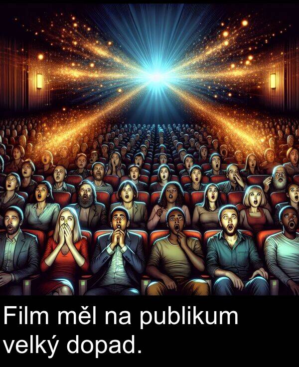 měl: Film měl na publikum velký dopad.