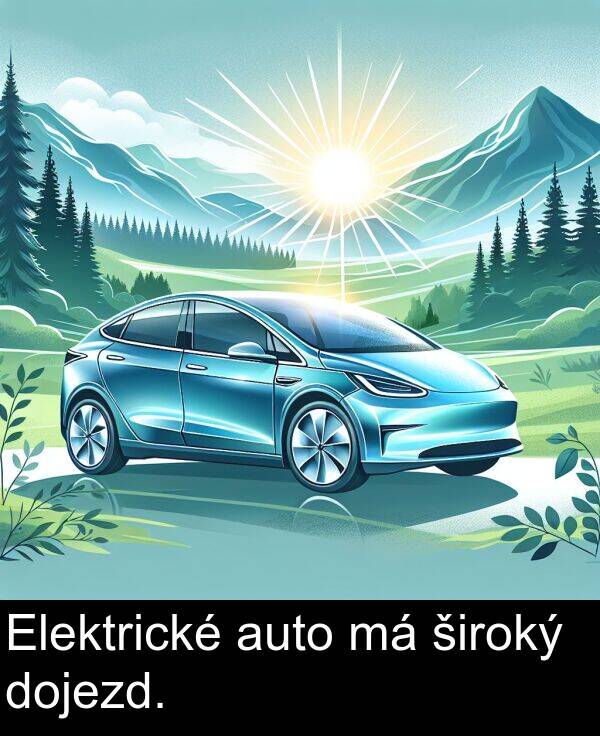 široký: Elektrické auto má široký dojezd.