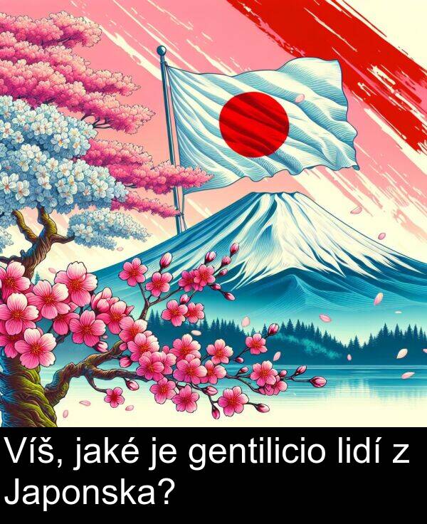 lidí: Víš, jaké je gentilicio lidí z Japonska?