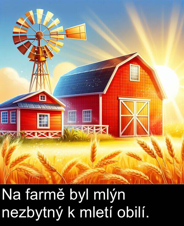 farmě: Na farmě byl mlýn nezbytný k mletí obilí.