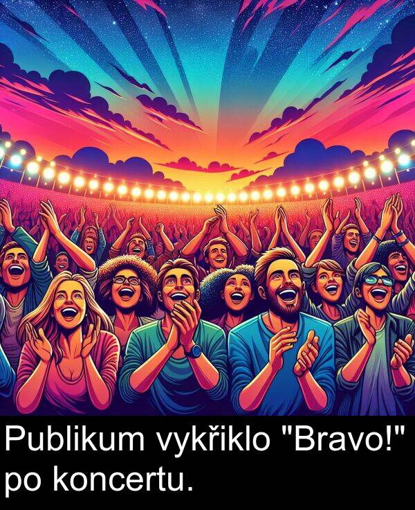 koncertu: Publikum vykřiklo "Bravo!" po koncertu.