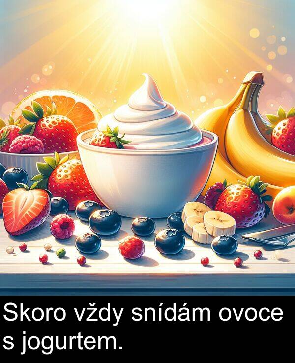 vždy: Skoro vždy snídám ovoce s jogurtem.