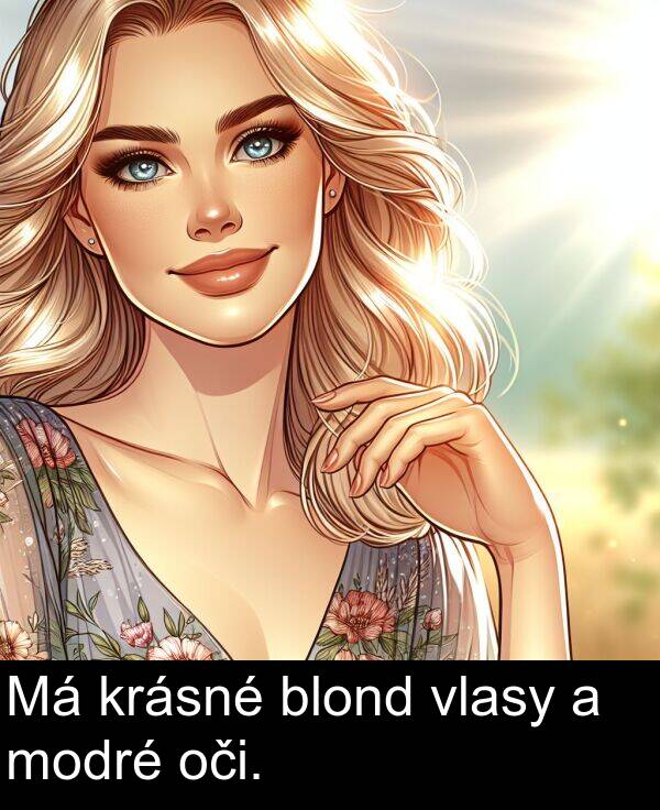 blond: Má krásné blond vlasy a modré oči.