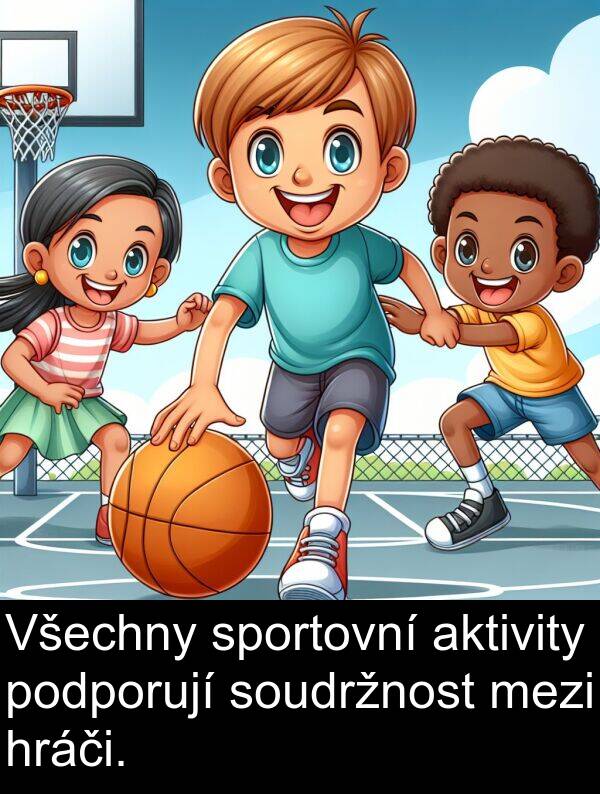 aktivity: Všechny sportovní aktivity podporují soudržnost mezi hráči.