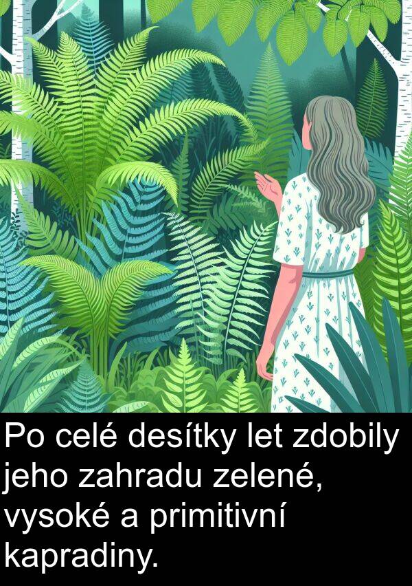 let: Po celé desítky let zdobily jeho zahradu zelené, vysoké a primitivní kapradiny.