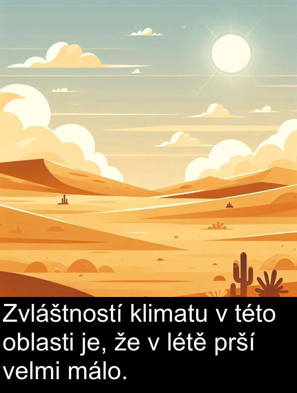 létě: Zvláštností klimatu v této oblasti je, že v létě prší velmi málo.