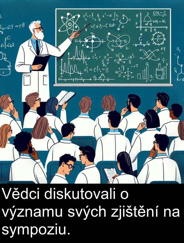 svých: Vědci diskutovali o významu svých zjištění na sympoziu.